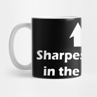 Sharpest Tool in the Shed Mug